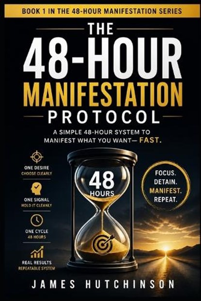 The 48-Hour Manifestation Protocol, James Hutchinson - Paperback - 9798259041011