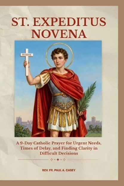 St. Expeditus Novena, Paul A Casey - Paperback - 9798259065215
