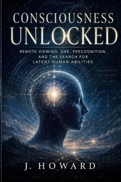 Consciousness Unlocked, J Howard - Paperback - 9798259188457