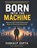 Born Into the Machine, Teli Publications ; Sankalp Gupta - Paperback - 9798259252066