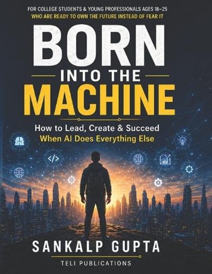 Born Into the Machine, Teli Publications ; Sankalp Gupta - Paperback - 9798259252066