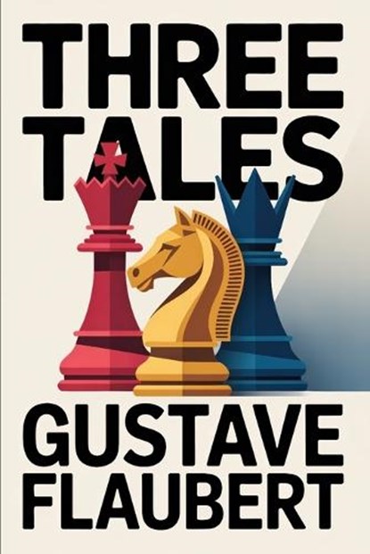 Three Tales, Gustave Flaubert - Paperback - 9798259258655