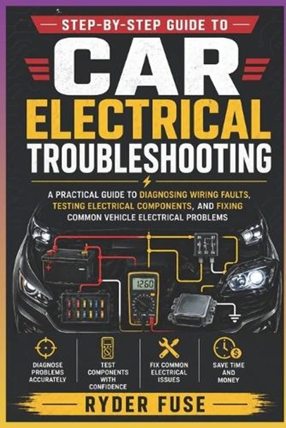 Step-by-Step Guide to Car Electrical Troubleshooting, Ryder Fuse - Paperback - 9798259263925
