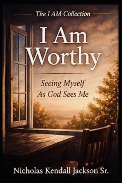I Am Worthy, Nicholas Kendall Jackson - Paperback - 9798259275300
