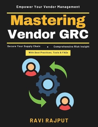 Mastering Vendor GRC, Ravi Rajput - Paperback - 9798259348615