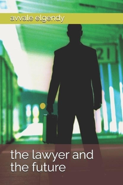 The lawyer and the future, Avvale Elgendy - Paperback - 9798259376366