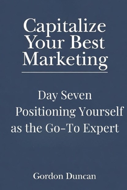 Positioning Yourself as the Go-To Expert, Gordon Duncan - Paperback - 9798259438828
