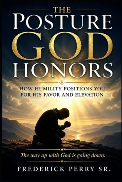 The Posture God Honors, Frederick Perry - Paperback - 9798259464544