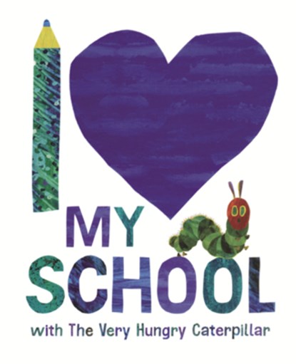 I Love My School with the Very Hungry Caterpillar, Eric Carle - Gebonden - 9798260504369