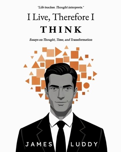 I Live, Therefore I THINK, James Luddy - Paperback - 9798261077992