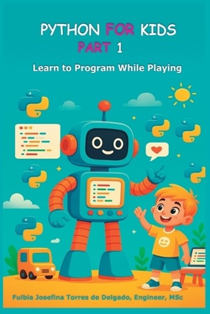 Python for Kids - Part 1, Fulbia Torres de Delgado - Paperback - 9798261857198