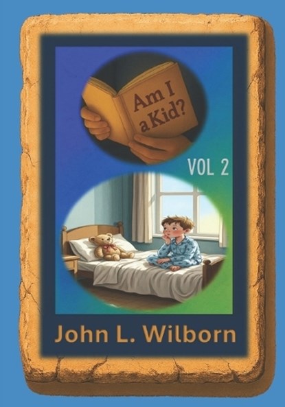 Am I a Kid? Vol 2, John Lincoln Wilborn - Paperback - 9798262104376