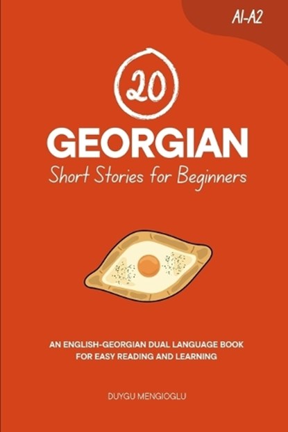 20 Georgian Short Stories for Beginners: An English-Georgian Dual-Language Book for Easy Reading and Learning, Duygu Mengioglu - Paperback - 9798262142347