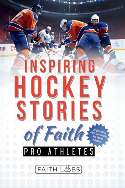 Faithlabs: Inspiring Hockey Stories of Faith from Pro Athlet, Faithlabs - Paperback - 9798262157846