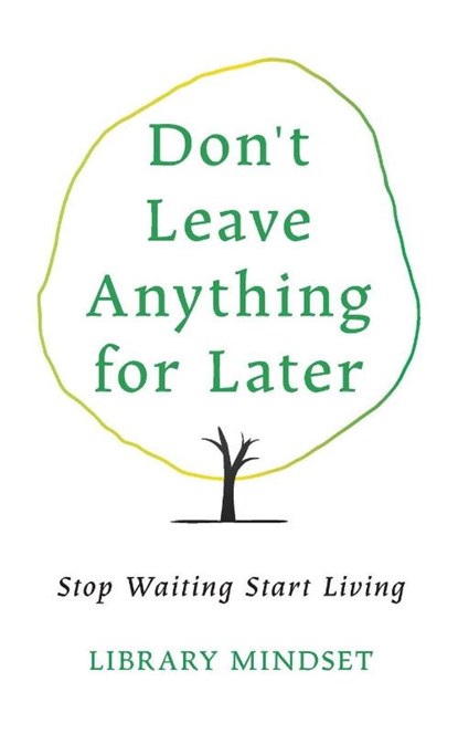 Mindset, L: Don't Leave Anything for Later, Library Mindset - Paperback - 9798262490066