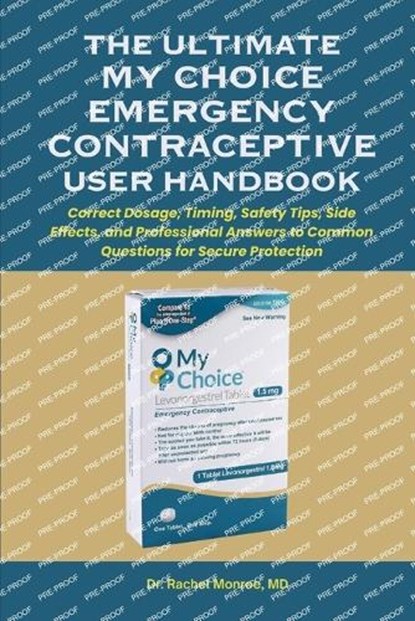 The Ultimate My Choice Emergency Contraceptive User Handbook, Rachel Monroe - Paperback - 9798262852888