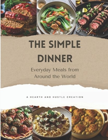 The Simple Dinner: Everyday Meals from Around the World, Edward B. Miller - Paperback - 9798263100179