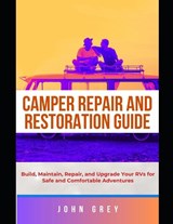 Grey, J: CAMPER REPAIR AND RESTORATION GUIDE - John Grey - 9798263284589