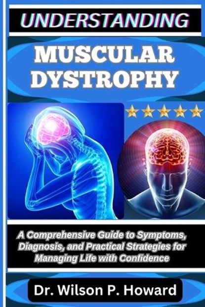 Understanding Muscular Dystrophy, Wilson P Howard - Paperback - 9798263402327