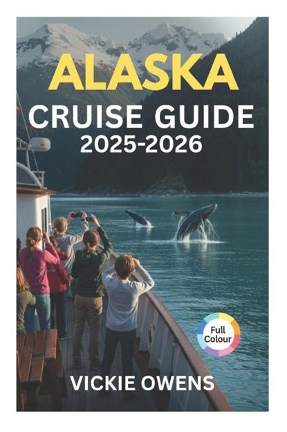 Owens, V: ALASKA CRUISE GUIDE 2025-2026, Vickie Owens - Paperback - 9798263432904