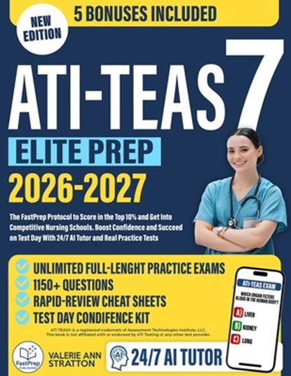 ATI TEAS 7 Elite Prep: The FastPrep Protocol to Score in the Top 10% and Get Into Competitive Nursing Schools. Boost Confidence and Succeed on Test Da, Valerie Ann Stratton - Paperback - 9798263543730