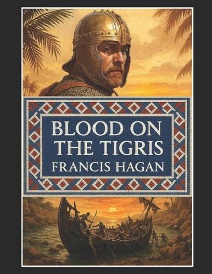 Blood On The Tigris, Francis Hagan - Paperback - 9798263555719