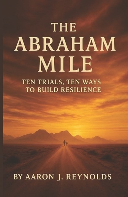 The Abraham Mile, Aaron Reynolds - Paperback - 9798263830823