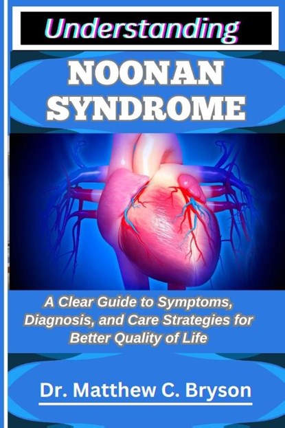 C. Bryson, M: UNDERSTANDING NOONAN SYNDROME, Matthew C. Bryson - Paperback - 9798263850326