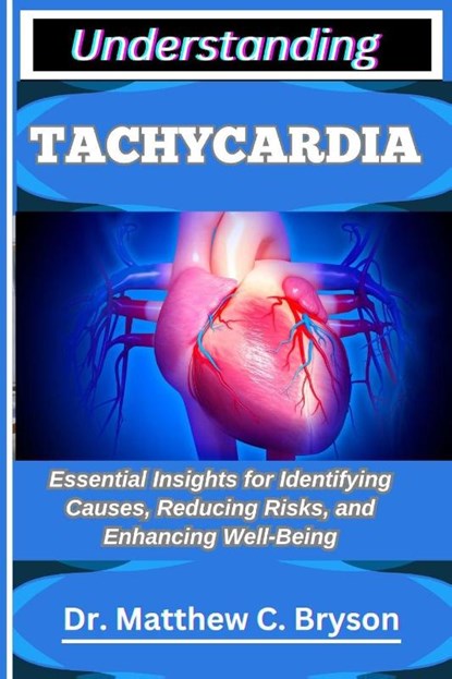 C. Bryson, M: UNDERSTANDING TACHYCARDIA, Matthew C. Bryson - Paperback - 9798263910341