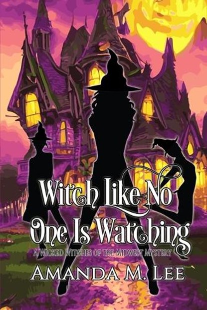 Witch Like No One Is Watching, Amanda M. Lee - Paperback - 9798264047022