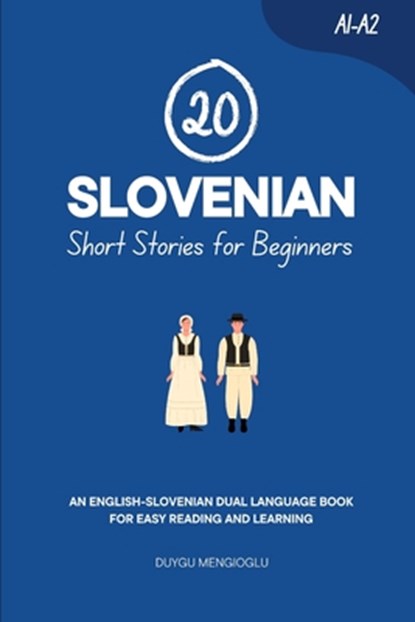 20 Slovenian Short Stories for Beginners: An English-Slovenian Dual-Language Book for Easy Reading and Learning, Duygu Mengioglu - Paperback - 9798264057441