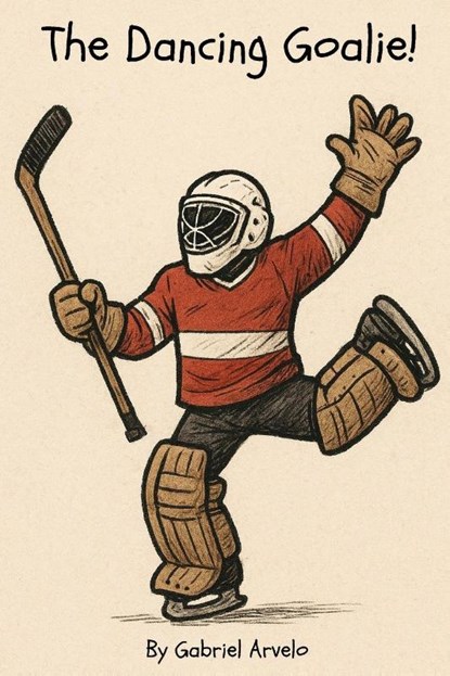 Arvelo, G: Dancing Goalie!, Gabriel Garcia Arvelo - Paperback - 9798264812958