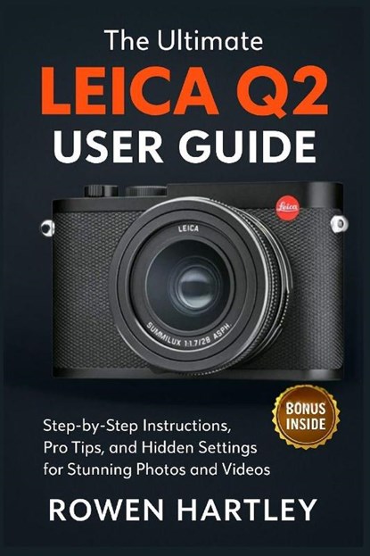 Hartley, R: Ultimate Leica Q2 User Guide, Rowen Hartley - Paperback - 9798265047922