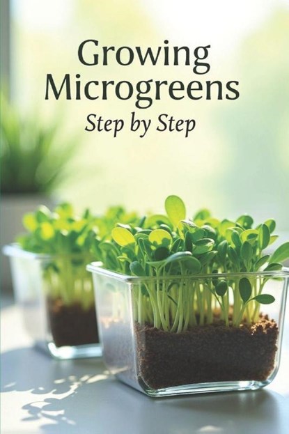 Svitana: Growing Microgreens Step by Step, Svitana - Paperback - 9798265057631