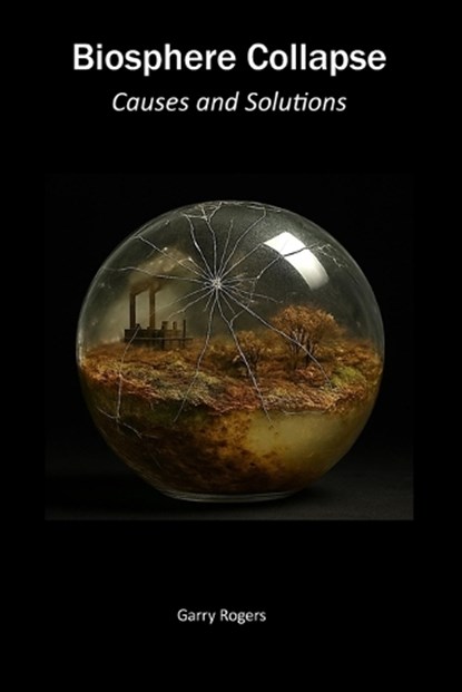 Biosphere collapse, Garry Rogers - Paperback - 9798265125774
