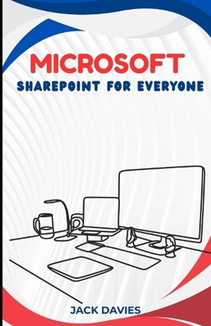 Microsoft SharePoint for Everyone, Jack Davies - Paperback - 9798265677716