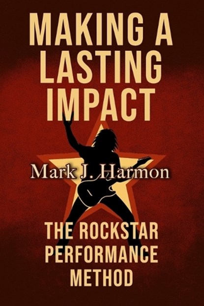Making A Lasting Impact, Mark Harmon - Paperback - 9798265951830