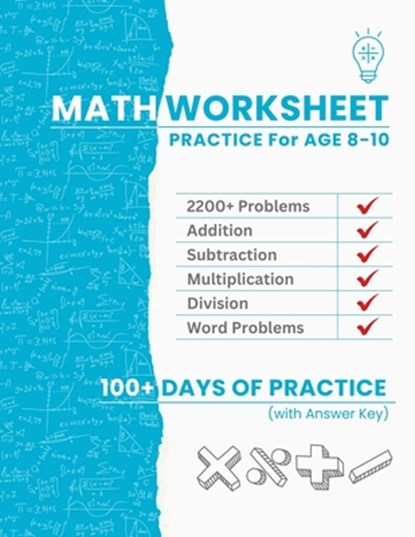 Math Worksheet Practice for Ages 8-10: 2200+ Problems for Adding, Subtracting, Multiplying, Dividing & Work Problems 100+ Days of Practice to Build Co, Anshul Saraf - Paperback - 9798266193369