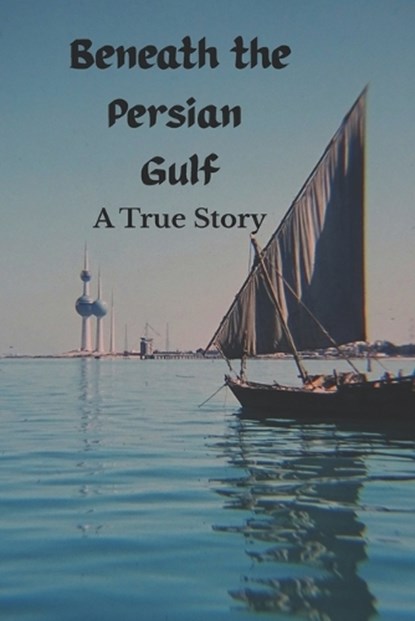 Beneath the Persian Gulf, Billy Ray Tucker - Paperback - 9798266422971