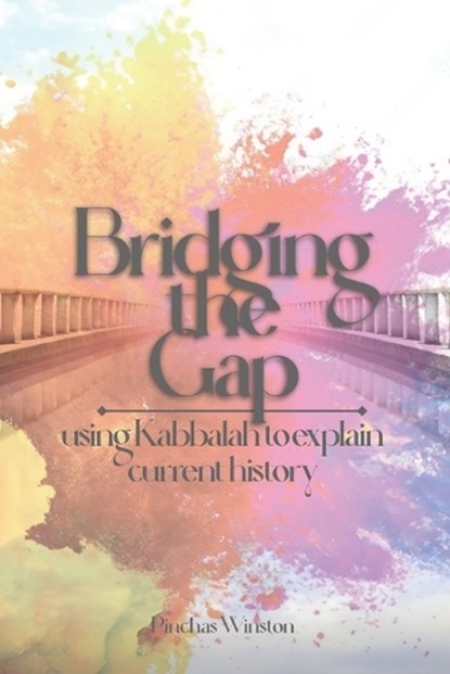 Bridging The Gap, Pinchas Winston - Paperback - 9798266514881
