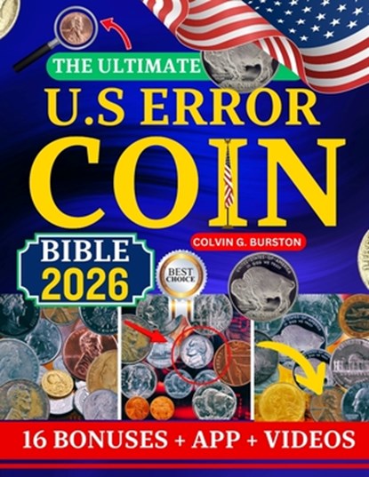 The Ultimate U.S Error Coin Bible 2026: Advanced Collector's Guide to Rare U.S. Error Coins: Identification, Authentication, Pricing, and Investment I, Colvin G. Burston - Paperback - 9798266665637