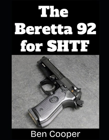 The Beretta 92 For SHTF, Ben Cooper - Paperback - 9798266681491