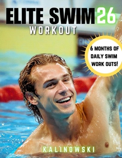 Elite Swim Workout 26, Jake Kalinowski - Paperback - 9798266719453
