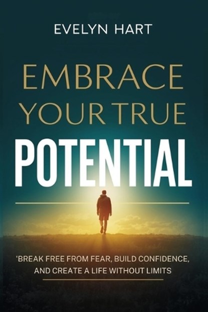 Embrace Your True Potential, Evelyn Hart - Paperback - 9798267034739