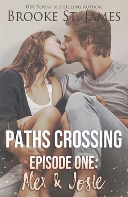 Paths Crossing Episode One: Alex & Josie, Brooke St James - Paperback - 9798267586825