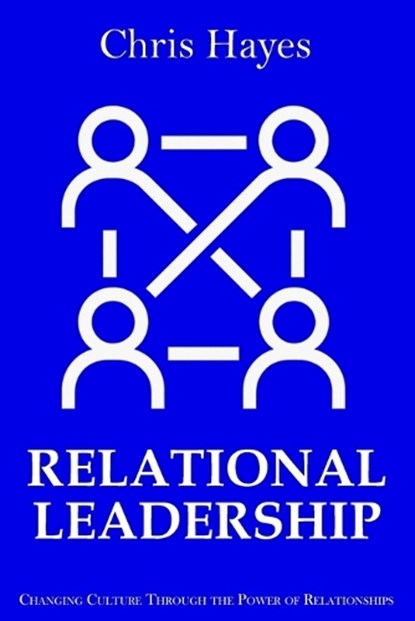 Relational Leadership, Chris Hayes - Paperback - 9798268280630