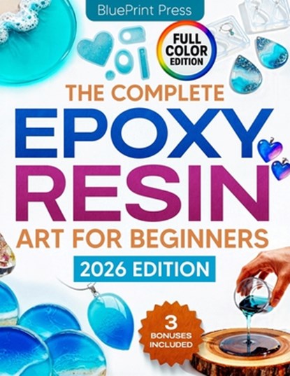 The Complete Epoxy Resin Art for Beginners: Step-by-Step Beginner's Guide with Simple Instructions, Supplies Tips, and Projects to Create Jewelry, Coa, Blueprint Press - Paperback - 9798268369519