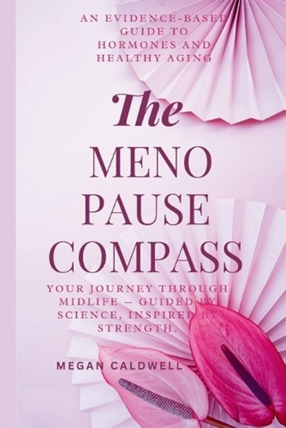 The Menopause Compass, Megan Caldwell - Paperback - 9798268639391