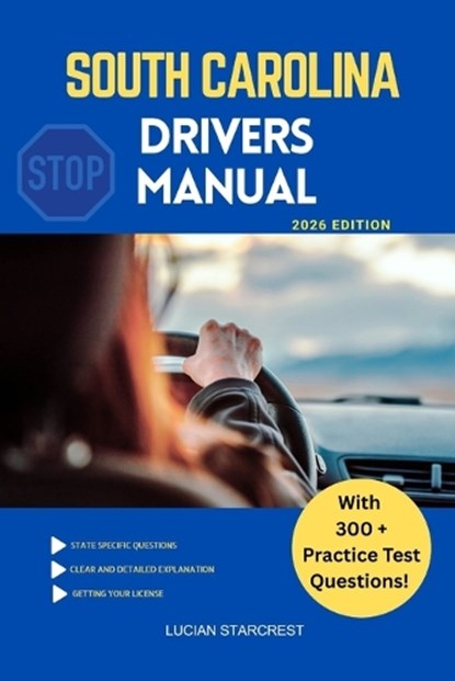 South Carolina Drivers Manual: Comprehensive Guide to Passing the South Carolina Drivers Test and Safe Driving, Lucian Starcrest - Paperback - 9798268749595