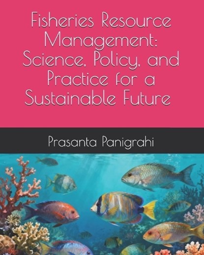 Fisheries Resource Management, Prasanta Kumar Panigrahi - Paperback - 9798268817263